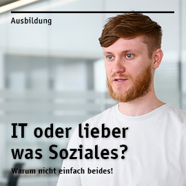 Ausbildung - IT oder lieber was Soziales